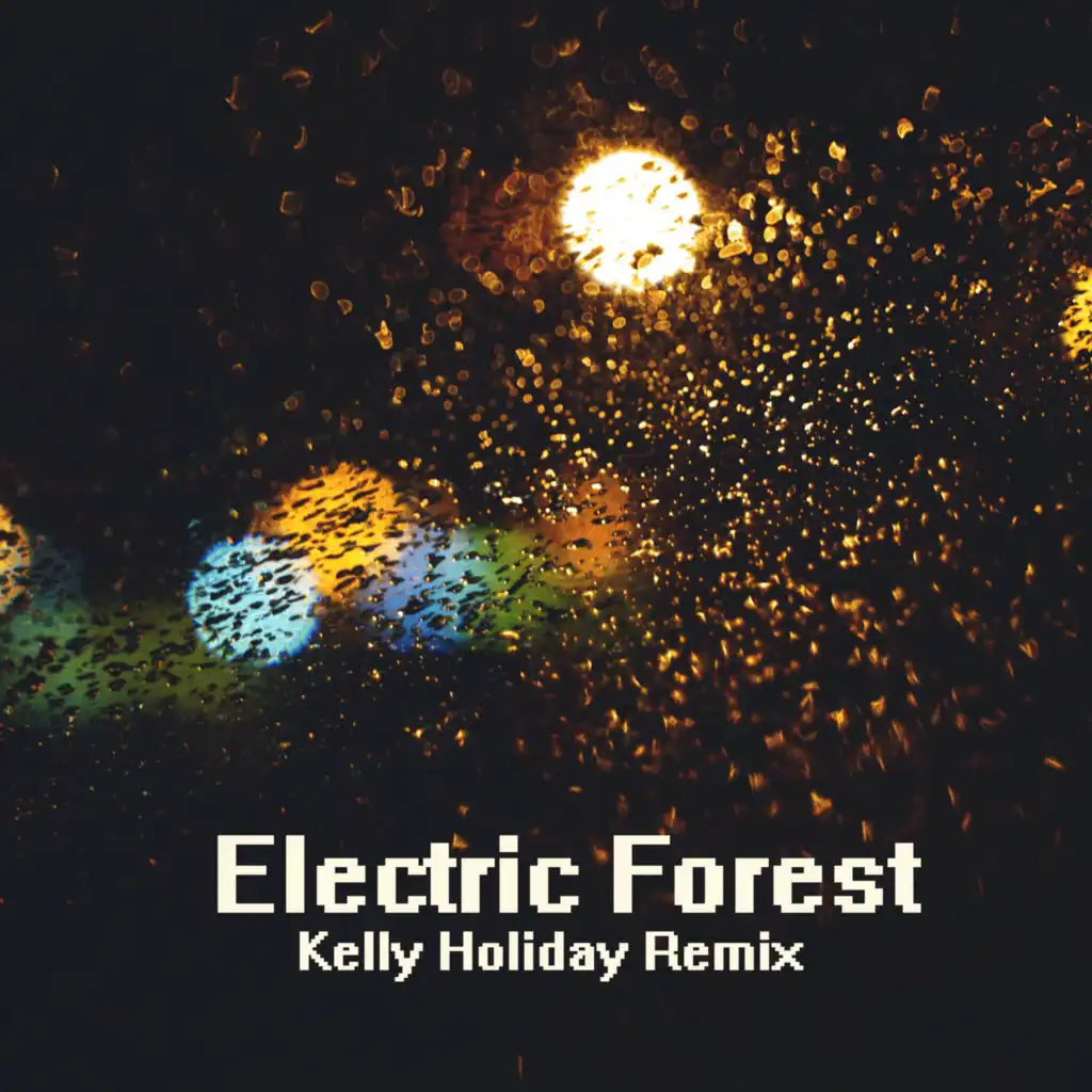 Electric Forest (Kelly Holiday Remix)