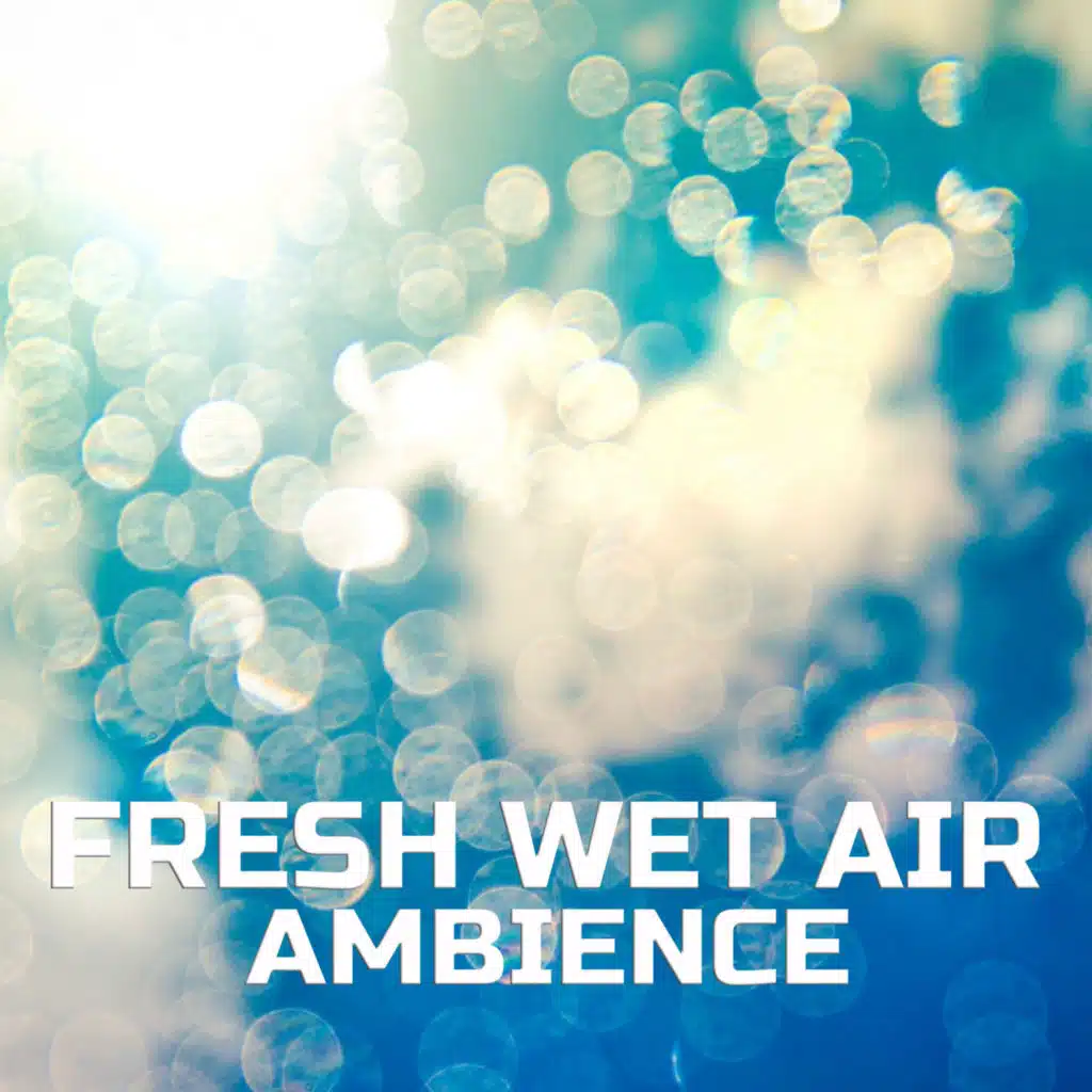 Fresh Wet Air Ambience (feat. Calming White Noise, Calming Nerves Sounds & Nerves Calm Nature Sounds)