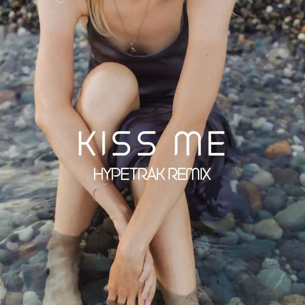 Kiss Me (Hypetrak Remix)