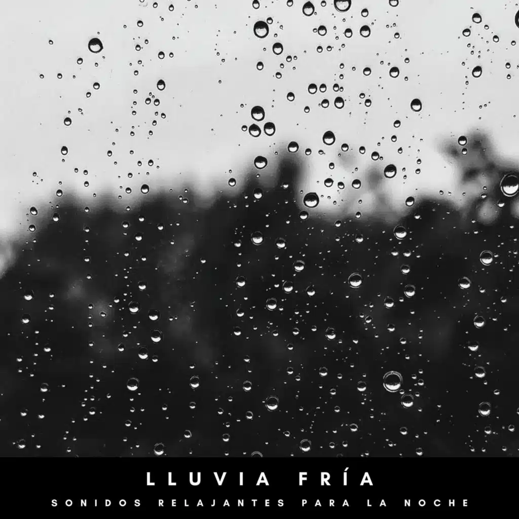 Lluvia Fría: Sonidos Relajantes Para La Noche