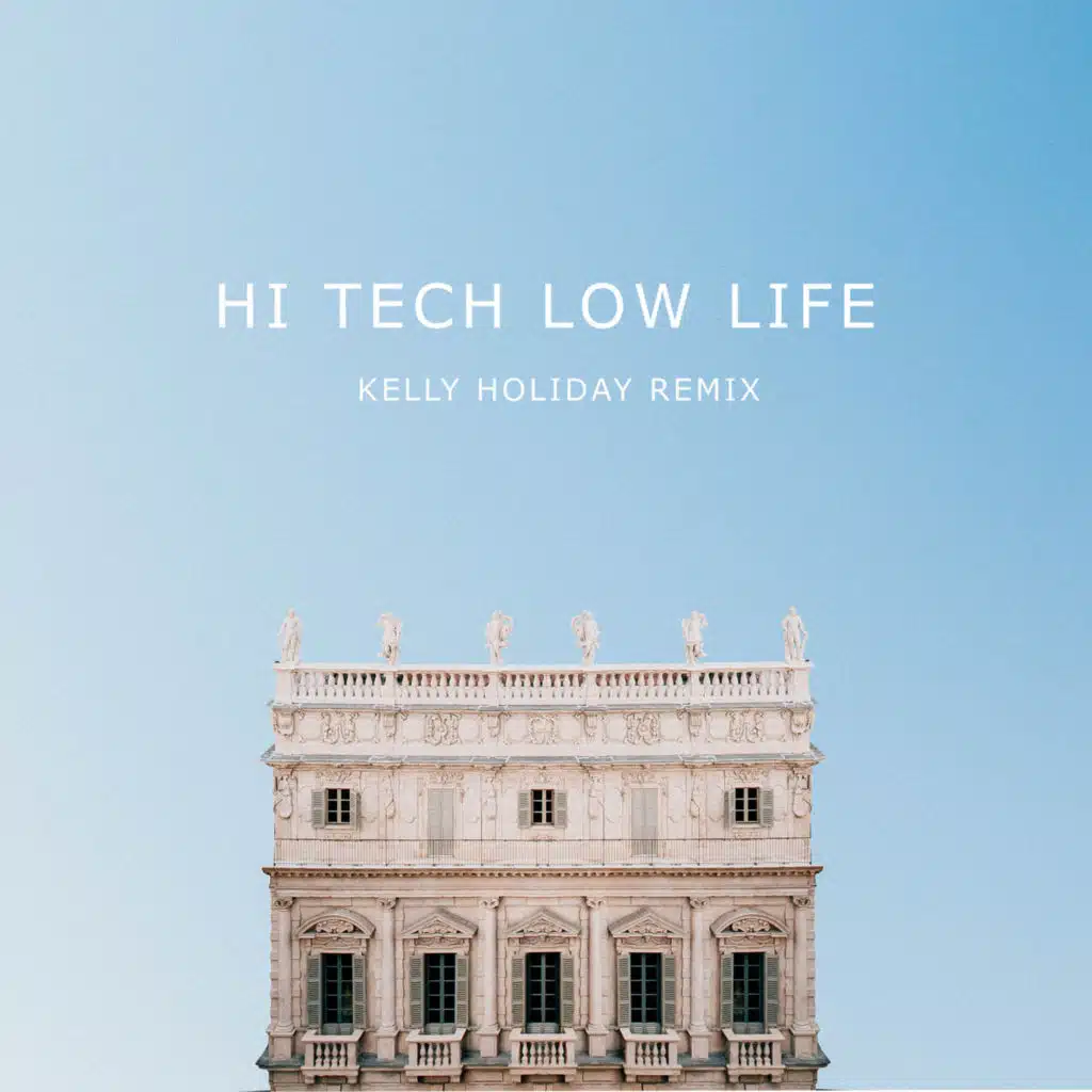 Hi Tech Low Life (Kelly Holiday Remix)