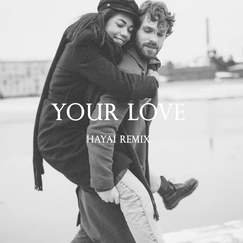 Your Love (Hayai Remix)