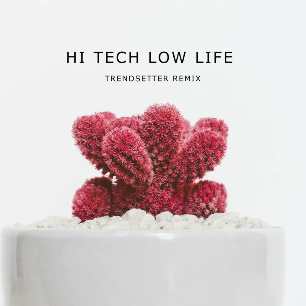 Hi Tech Low Life (Trendsetter Remix)