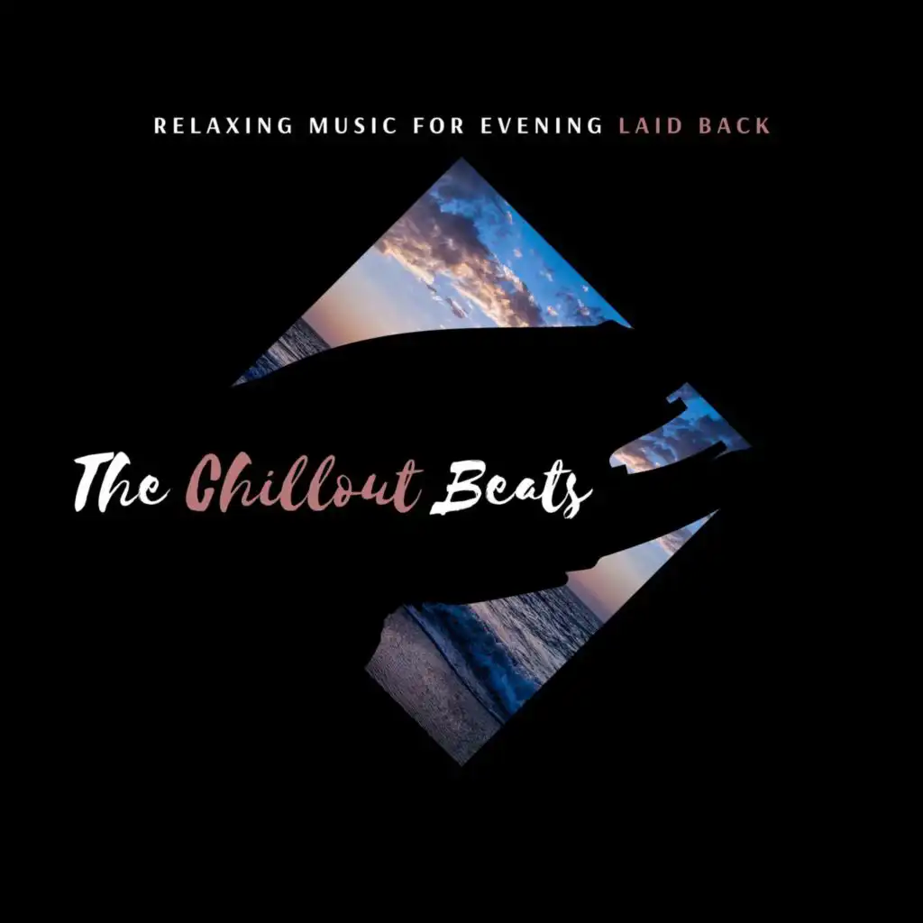 The Chillout Beats - Relaxing Music for Evening Laid Back