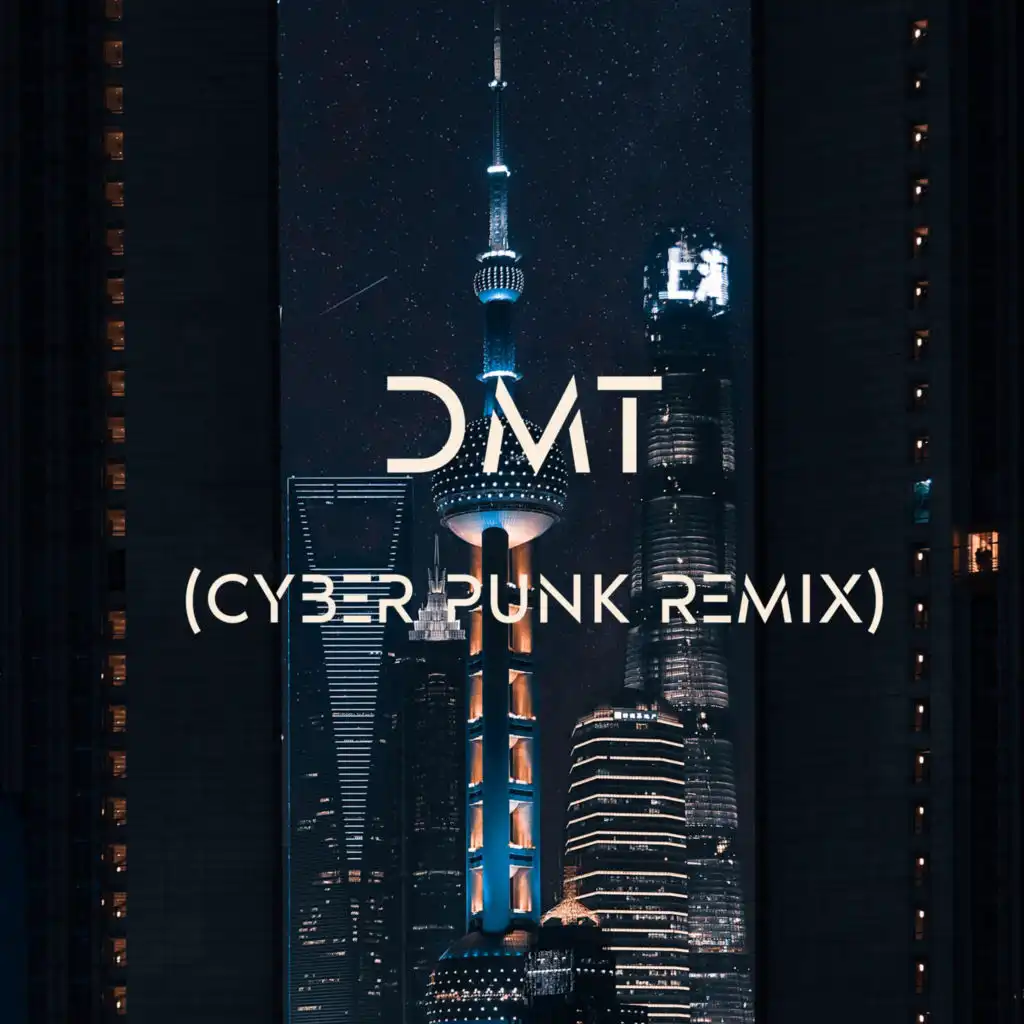 Dmt (Cyber Punk Remix)