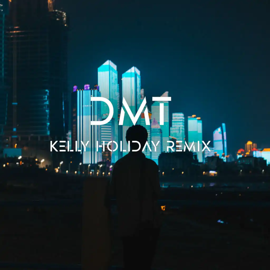 Dmt (Kelly Holiday Remix)