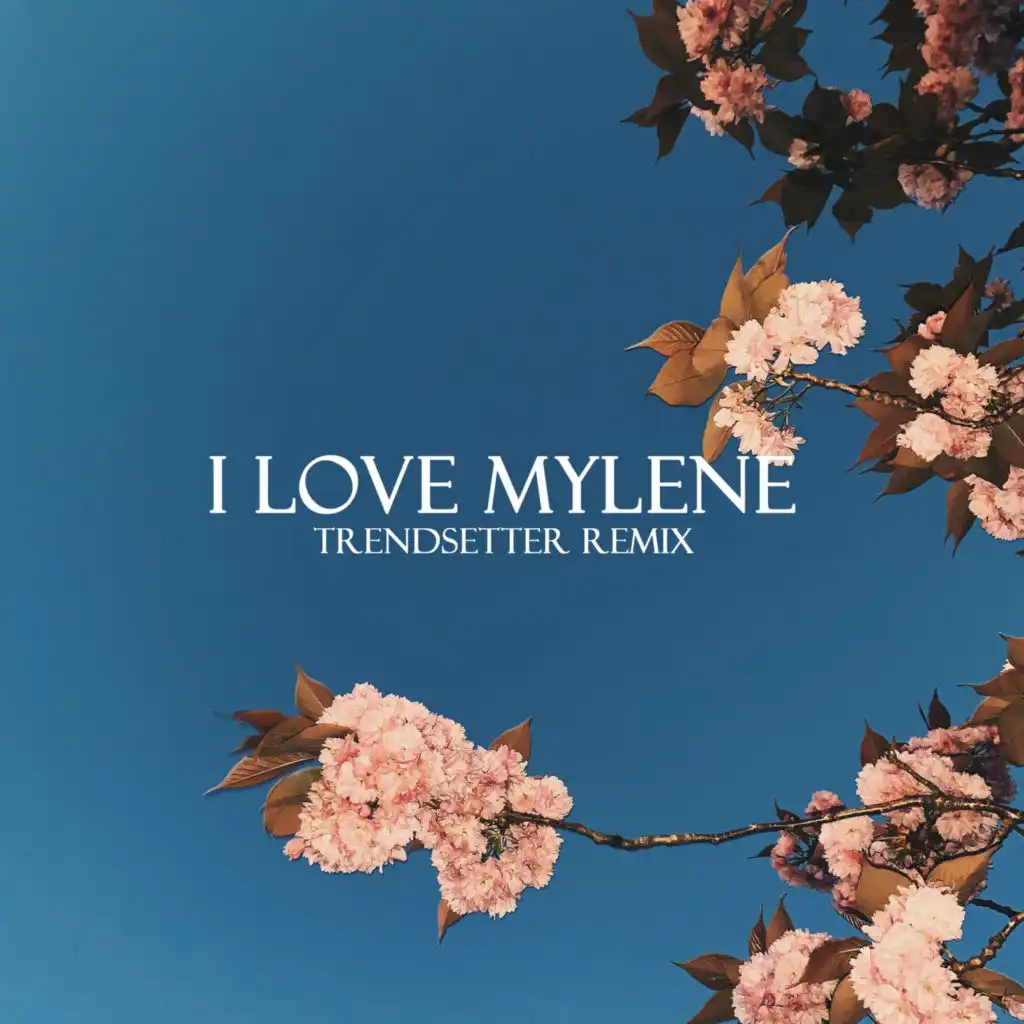 I Love Mylene (Trendsetter Remix)