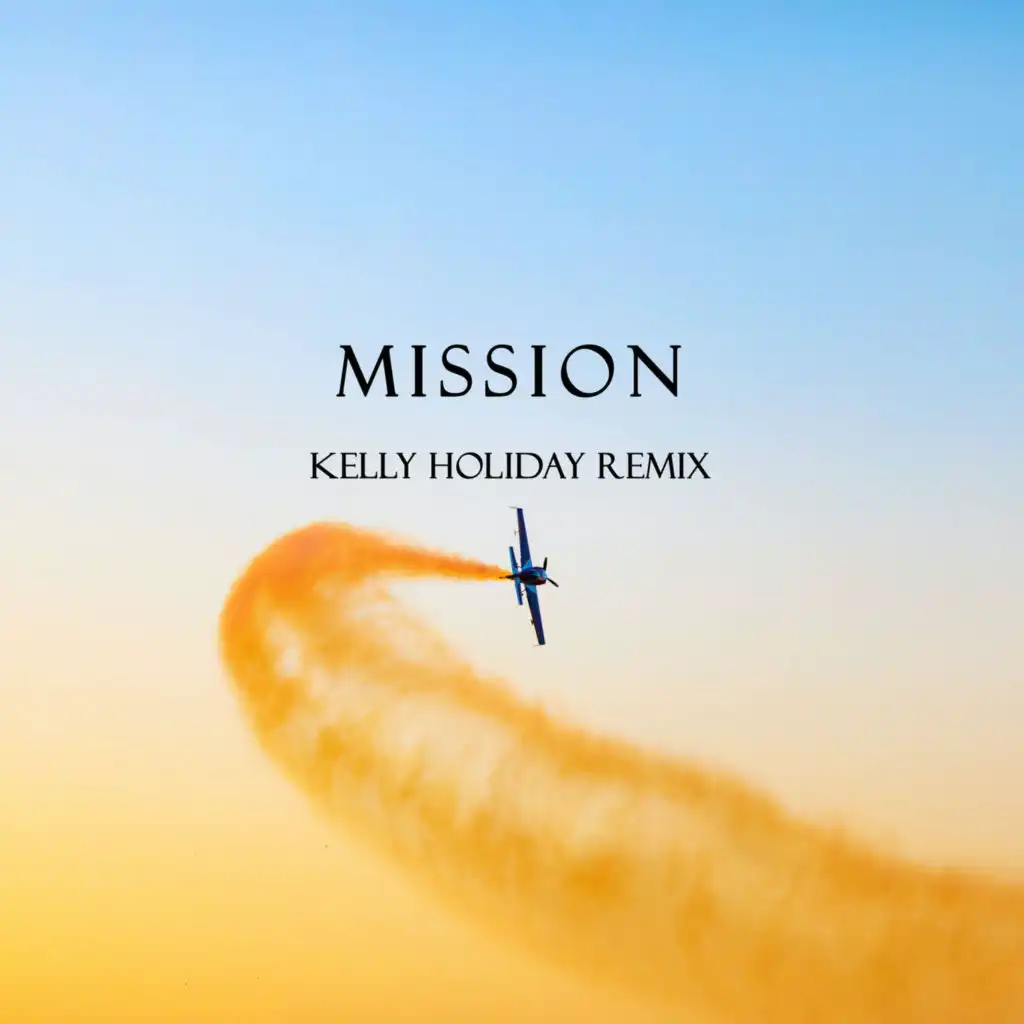 Mission (Kelly Holiday Remix)