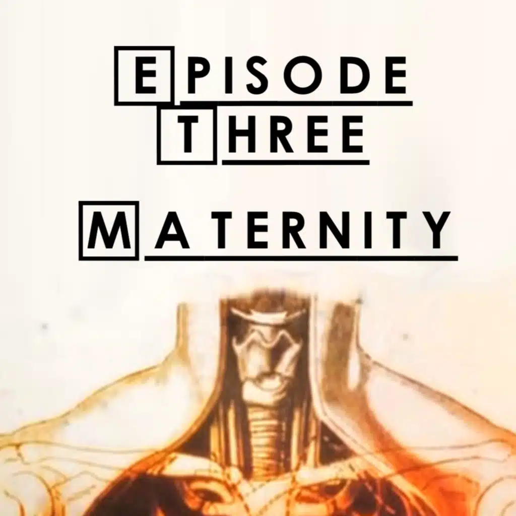 #3 - S1 E4: Maternity