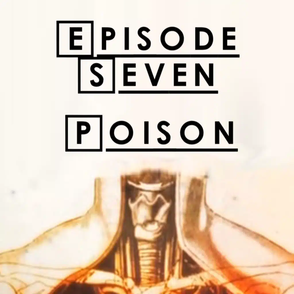 #7 - S1 E8: Poison