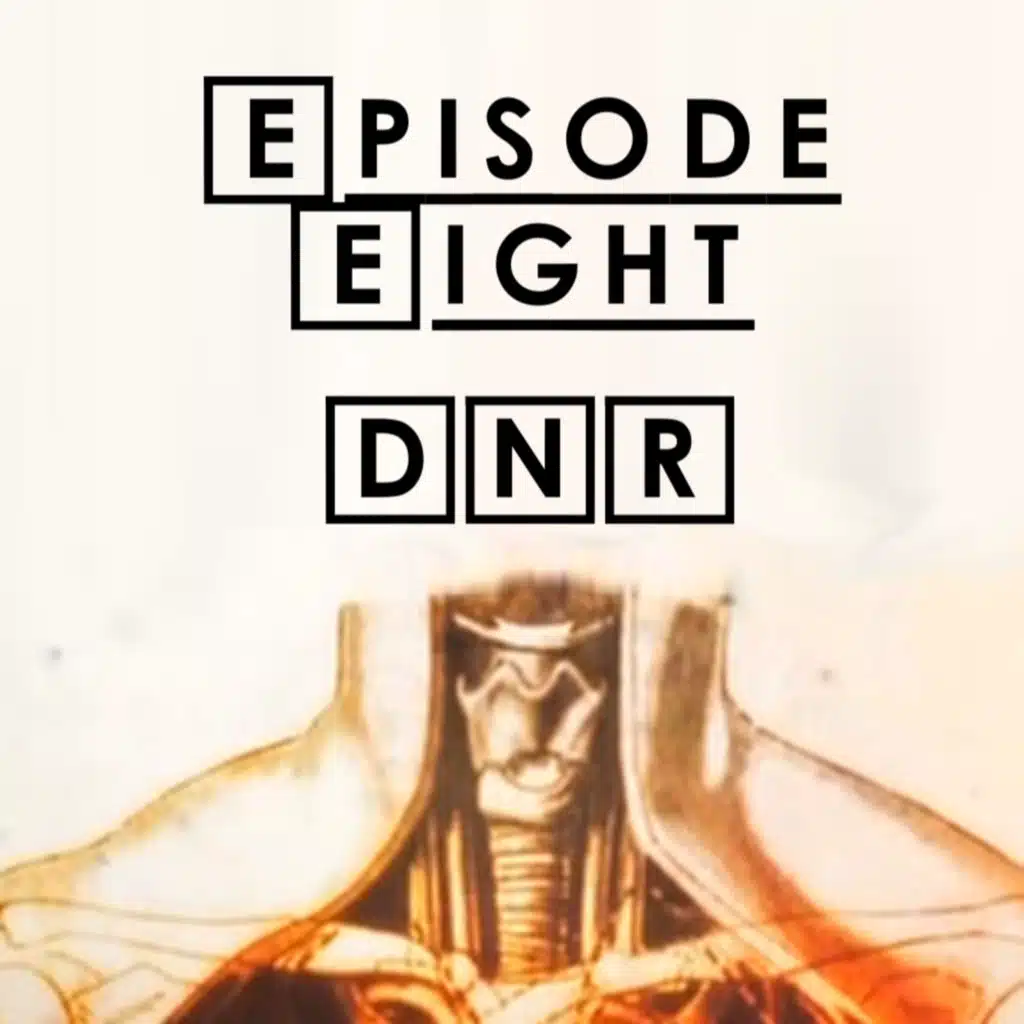 #8 - S1 E9: DNR