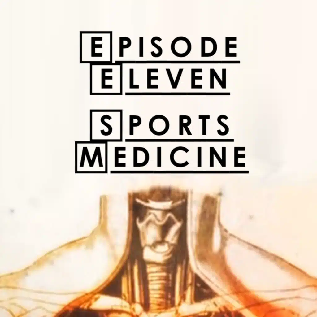 #11 - S1 E12: Sports Medicine