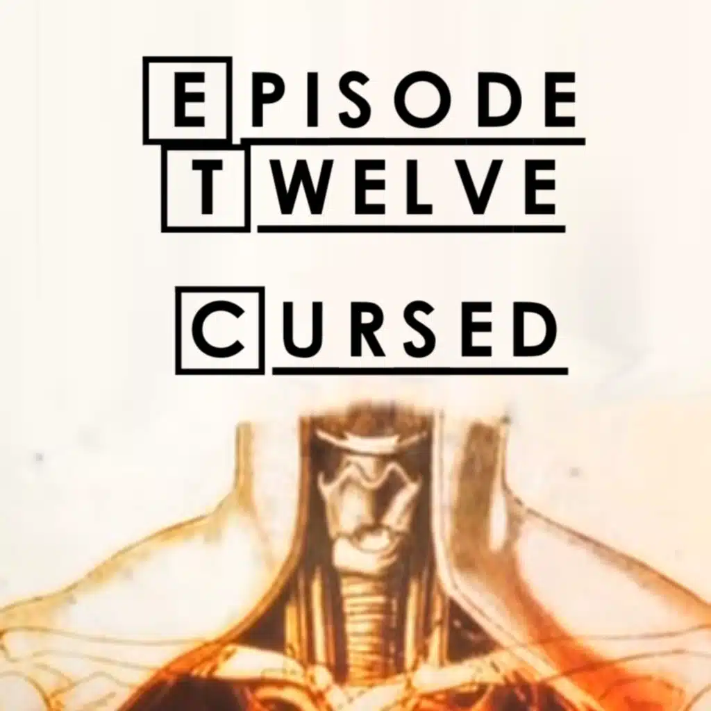 #12 - S1 E13: Cursed