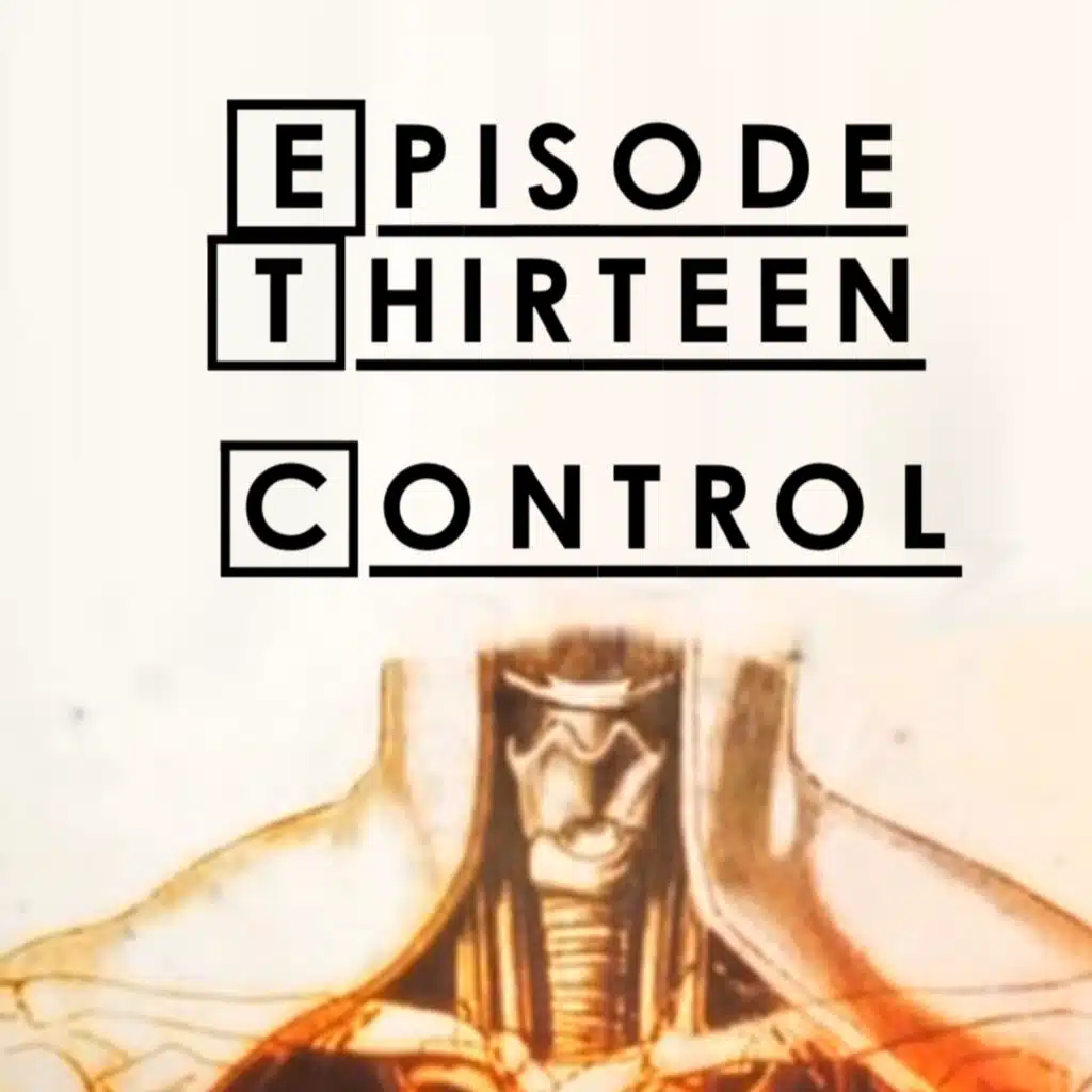 #13 - S1 E14: Control