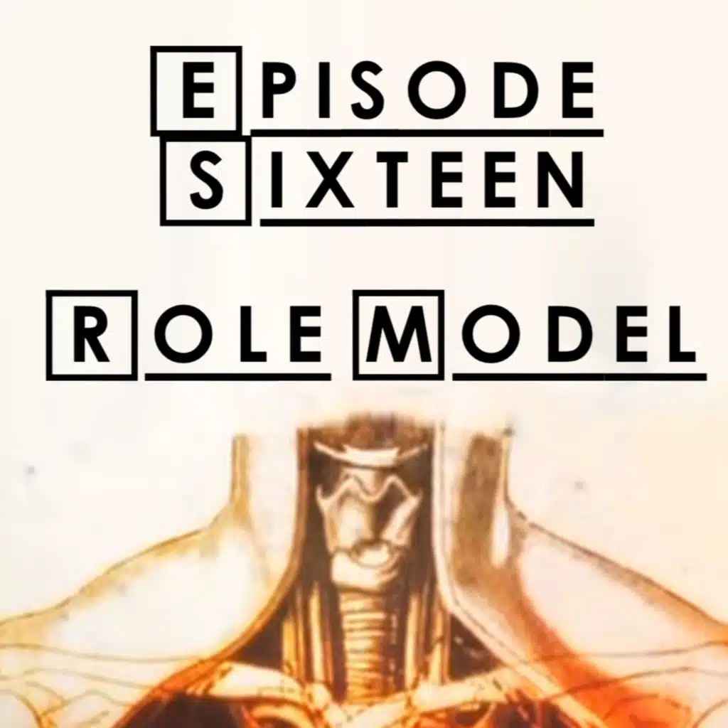 #16 - S1 E17: Role Model