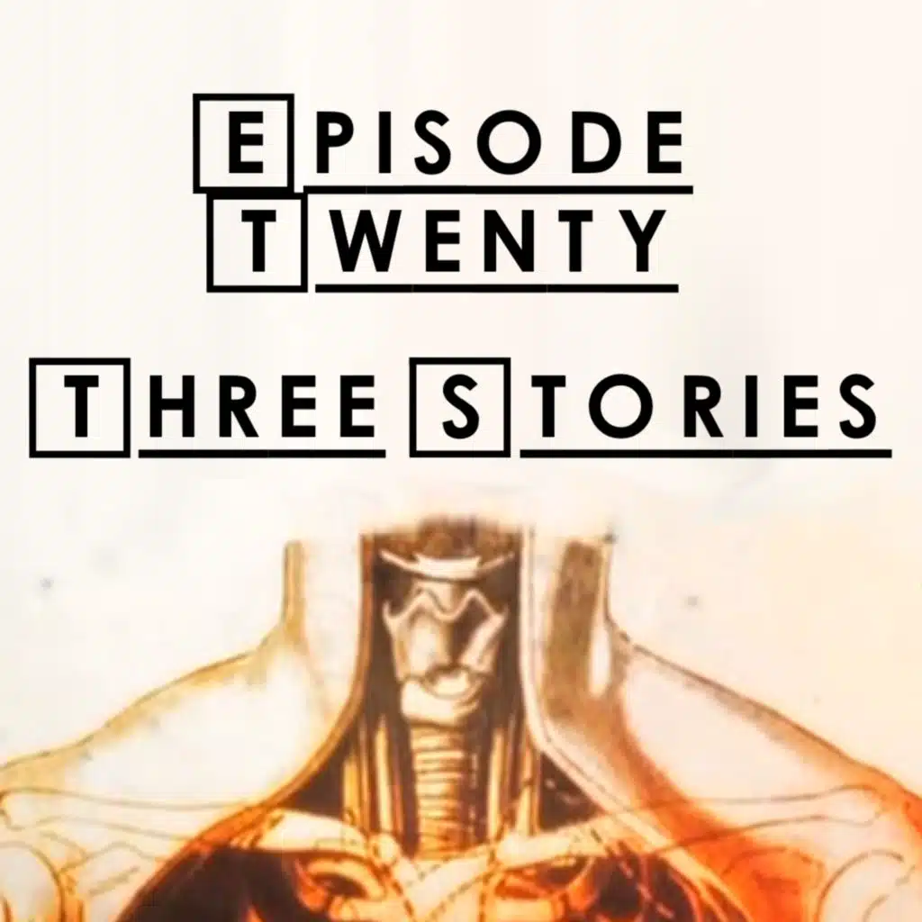 #20 - S1 E21: Three Stories