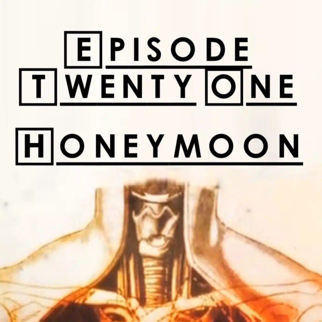 #21 - S1 E22: Honeymoon