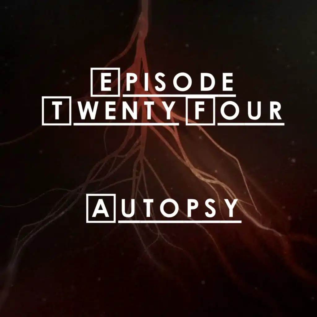 #24 - S2 E2: Autopsy