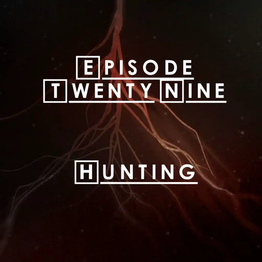 #29 - S2 E7: Hunting