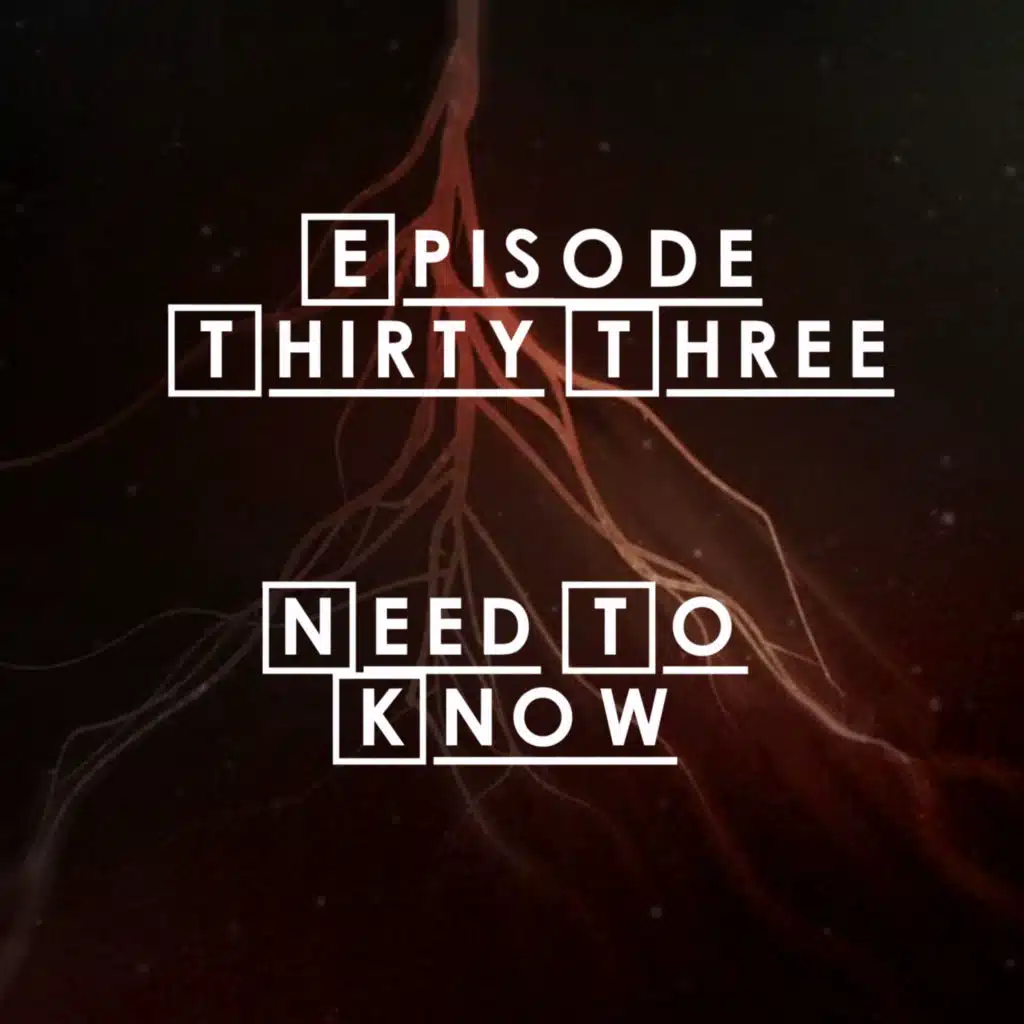 #33 - S2 E11: Need To Know