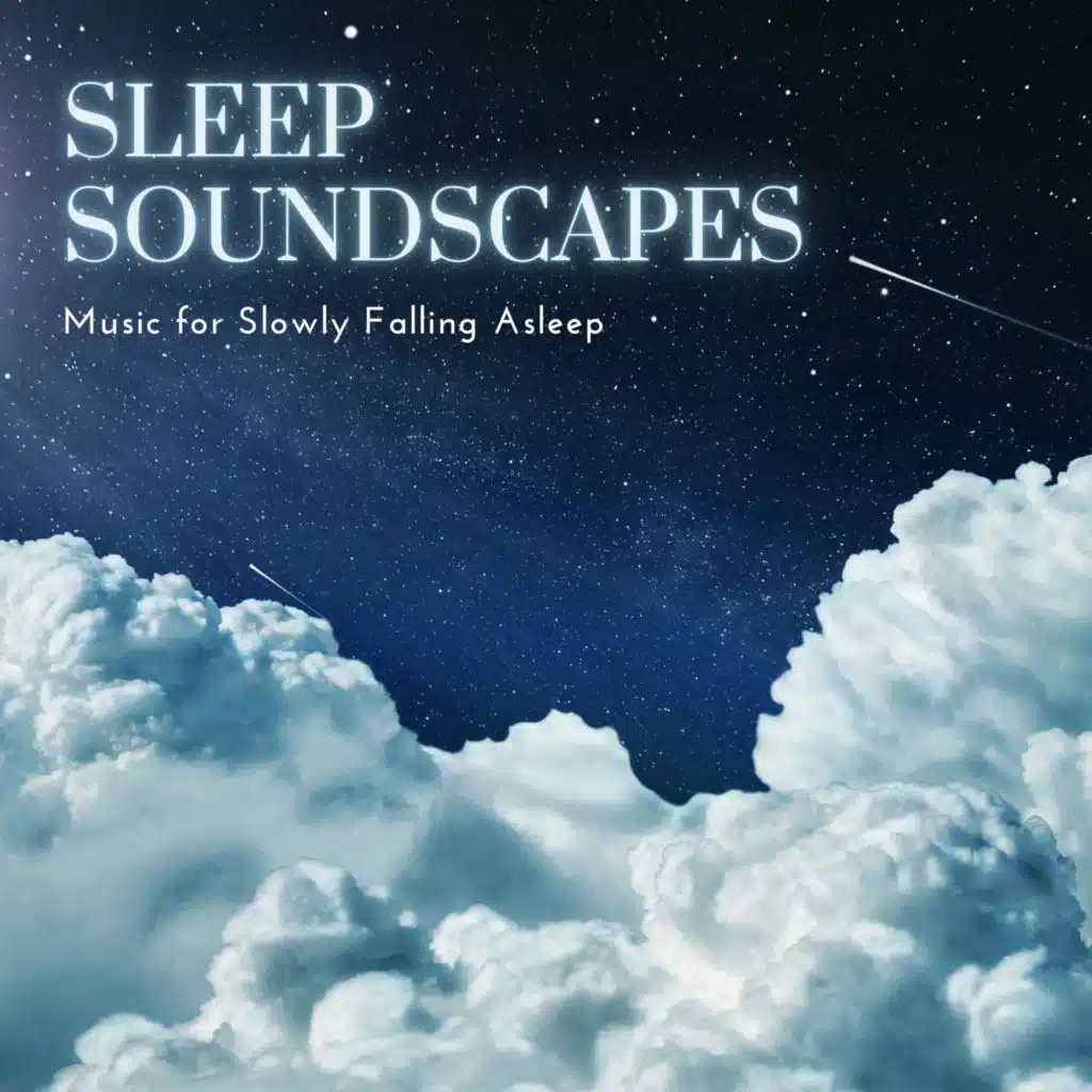 Sleep Soundscapes - Music for Slowly Falling Asleep