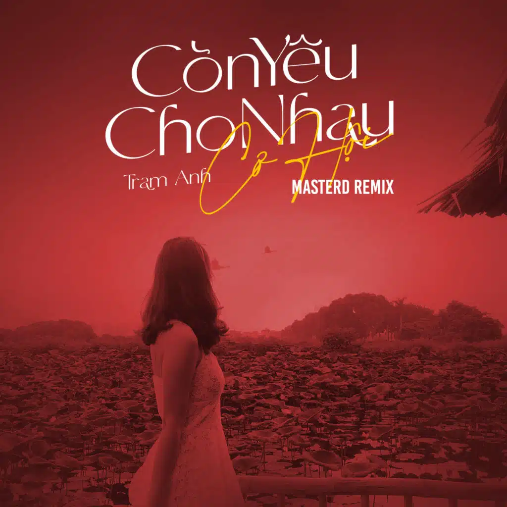 Còn Yêu Cho Nhau Cơ Hội (MasterD Remix)