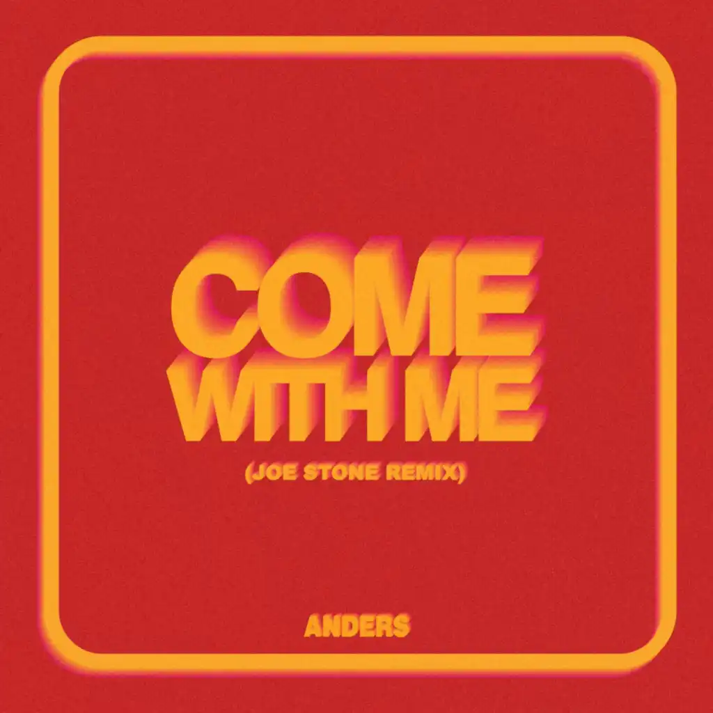 Come With Me (Joe Stone Remix)