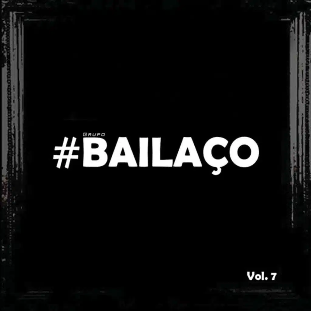 #Grupo Bailaço, Vol. 7