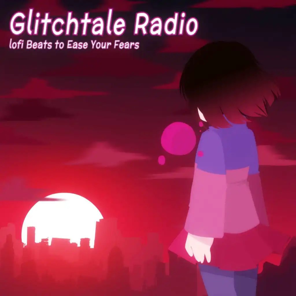 Glitchtale Radio - lofi Beats to Ease Your Fears