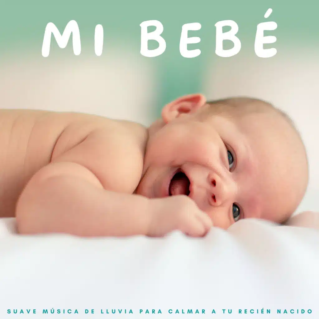 Mi Bebé: Suave Música De Lluvia Para Calmar A Tu Recién Nacido