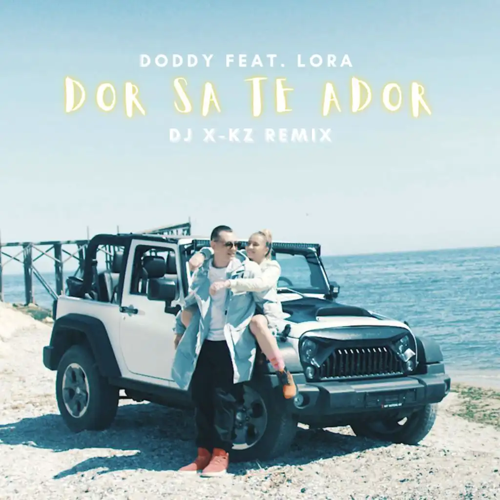 Dor sa te ador (feat. Lora & Dj X-KZ)