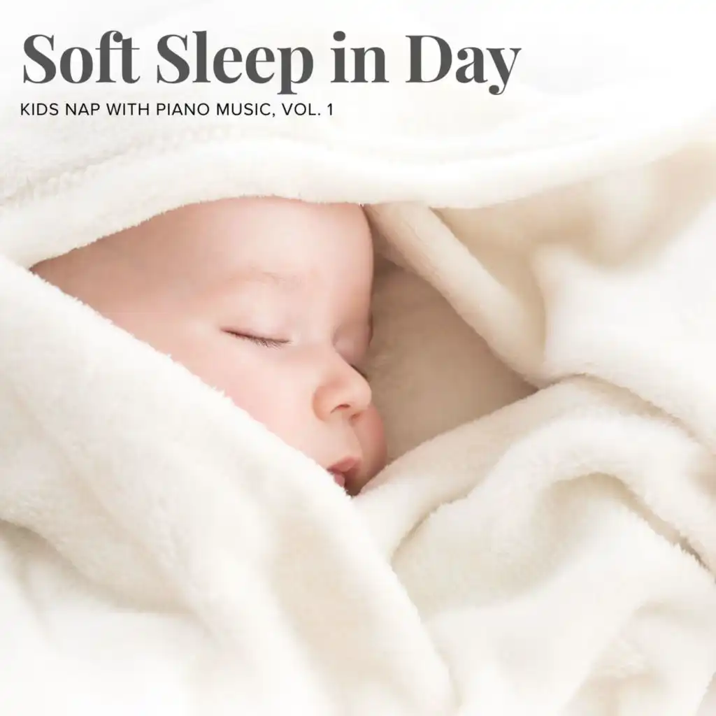 Soft Sleep in Day - Kids Nap with Piano Music, Vol. 1