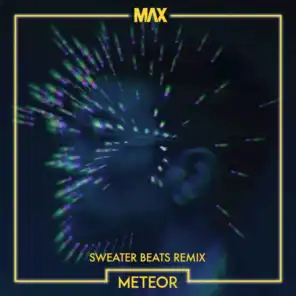 Meteor (Sweater Beats Remix)