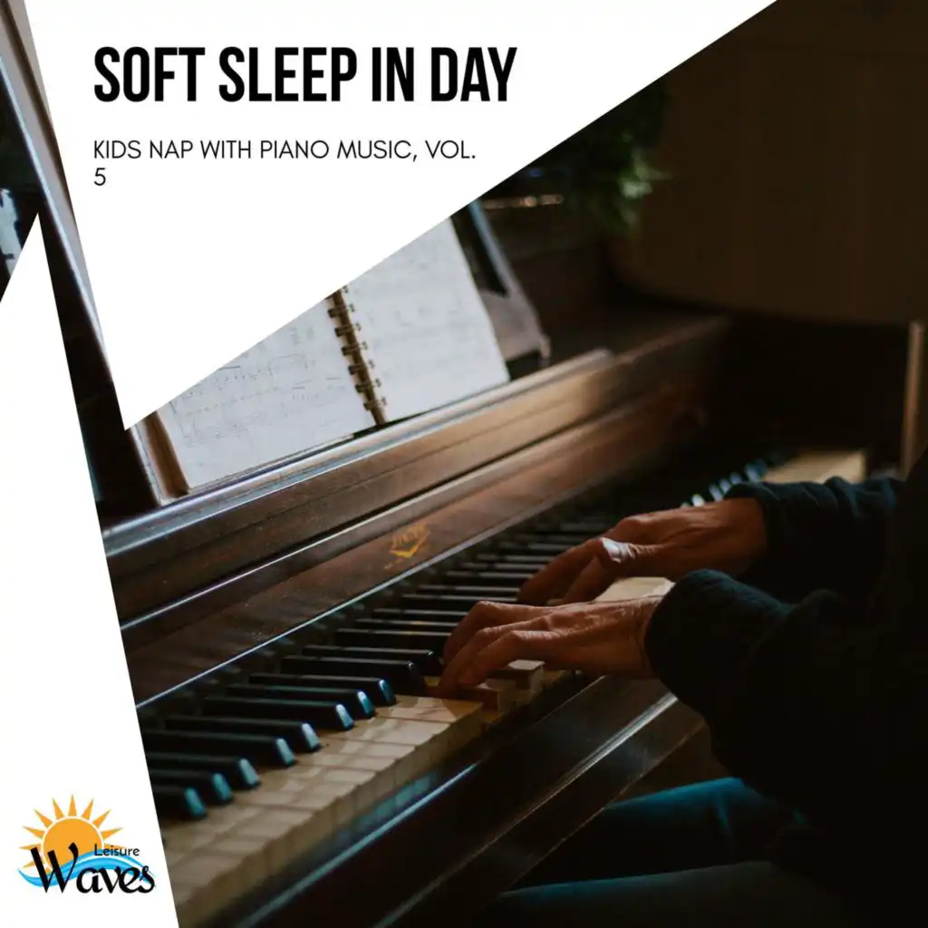 Soft Sleep in Day - Kids Nap with Piano Music, Vol. 5