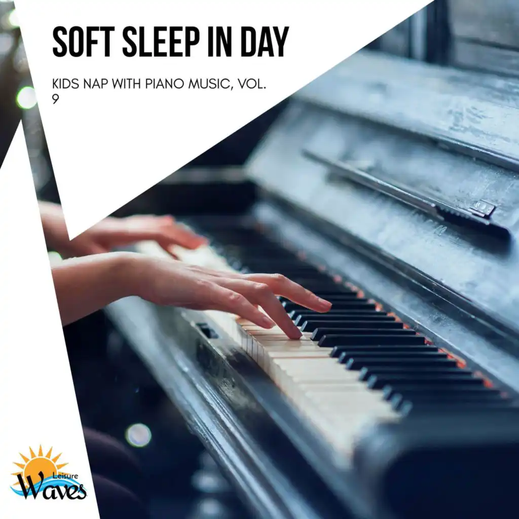 Soft Sleep in Day - Kids Nap with Piano Music, Vol. 9