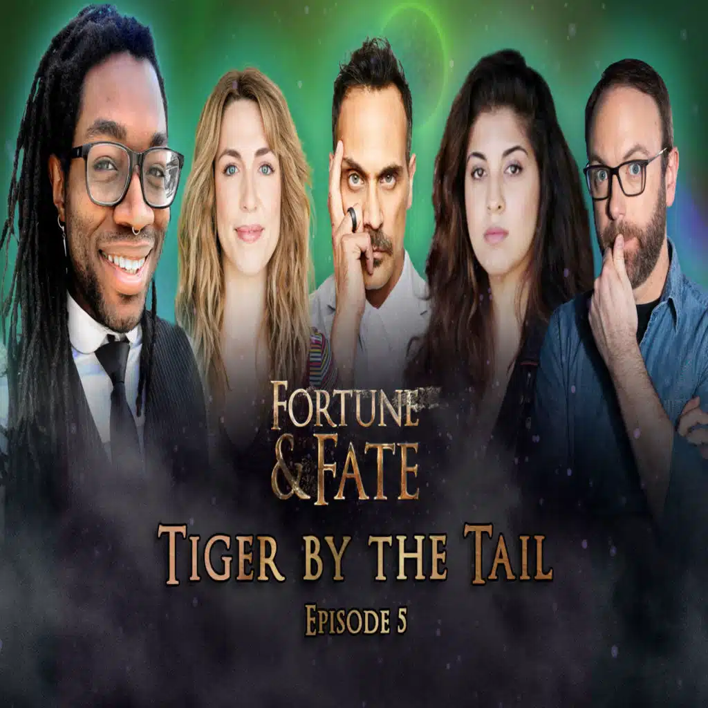 Fortune & Fate - Episode 5: Tiger by the Tail
