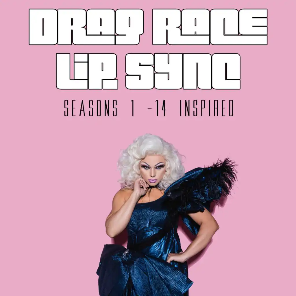 Drag Race Lip Sync Soundtrack (Seasons 1-14) (Inspired)