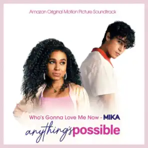Who's Gonna Love Me Now (From Anything's Possible (Motion Picture Soundtrack))