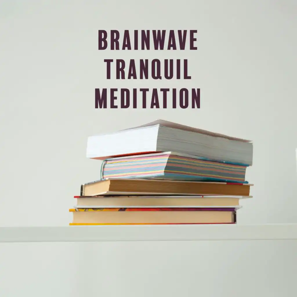 Brainwave Tranquil Meditation (Ambient Studying Music, Deepen Concentration, Focus on Learning)