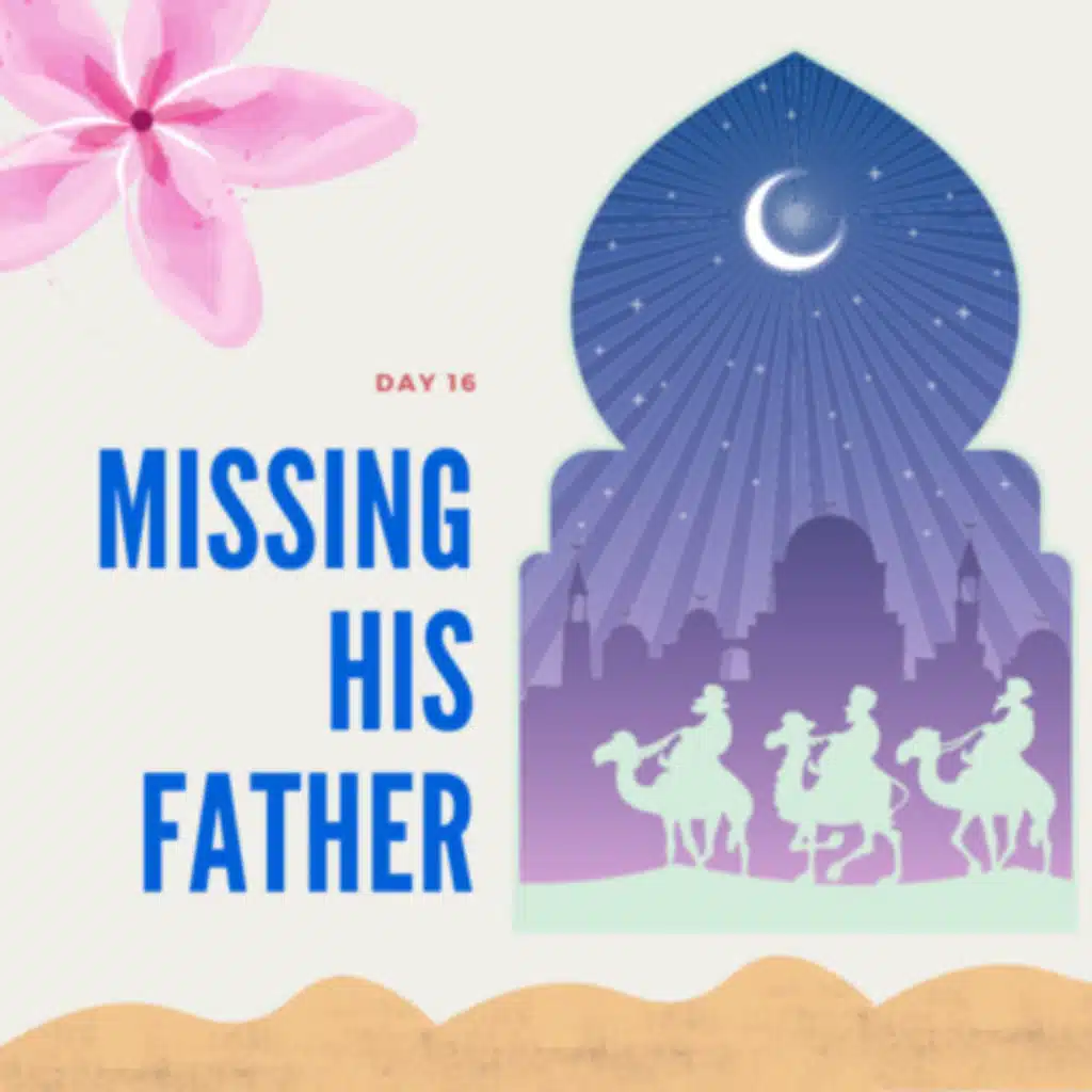 Day 16 - Missing his Father