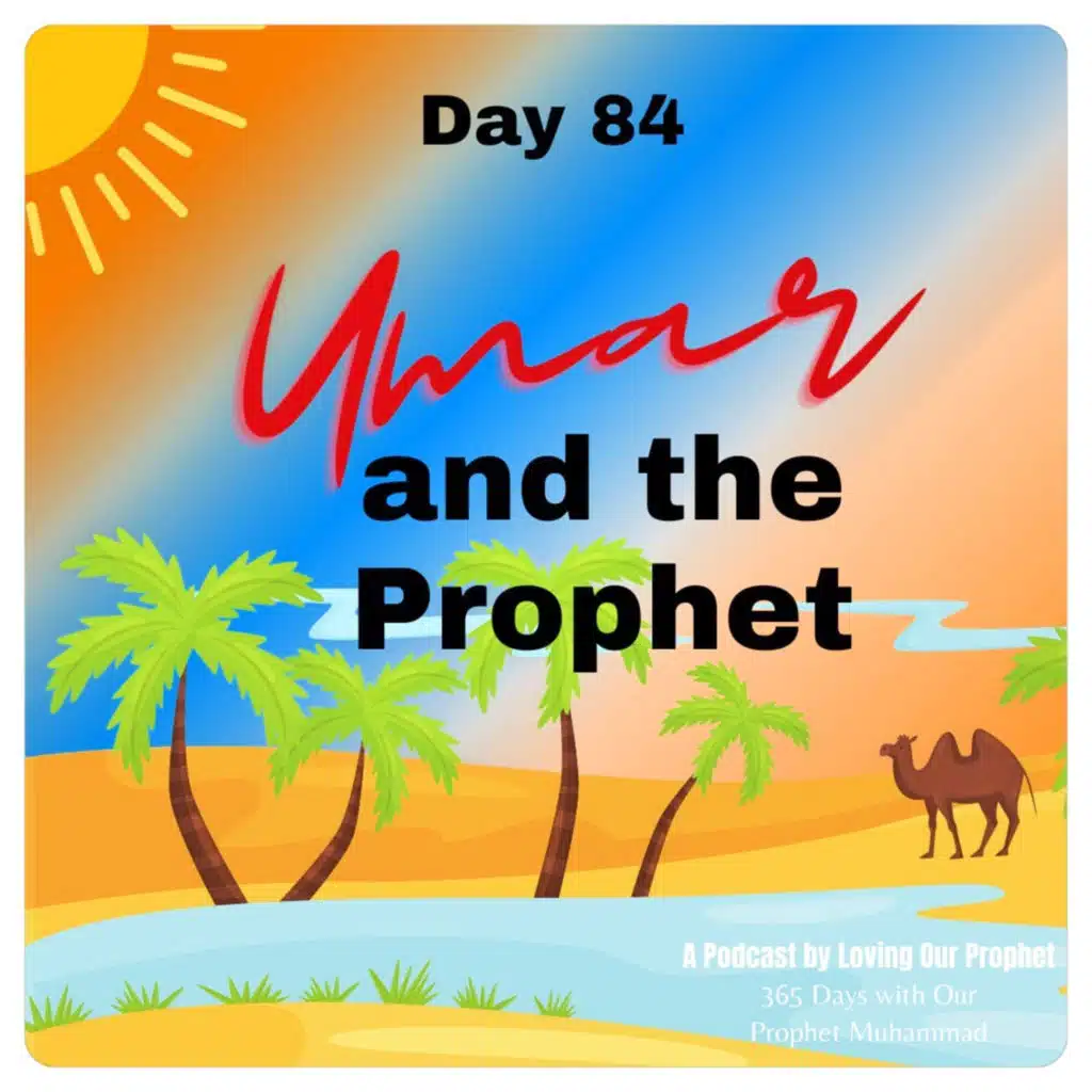Day 84 - Umar and the Prophet