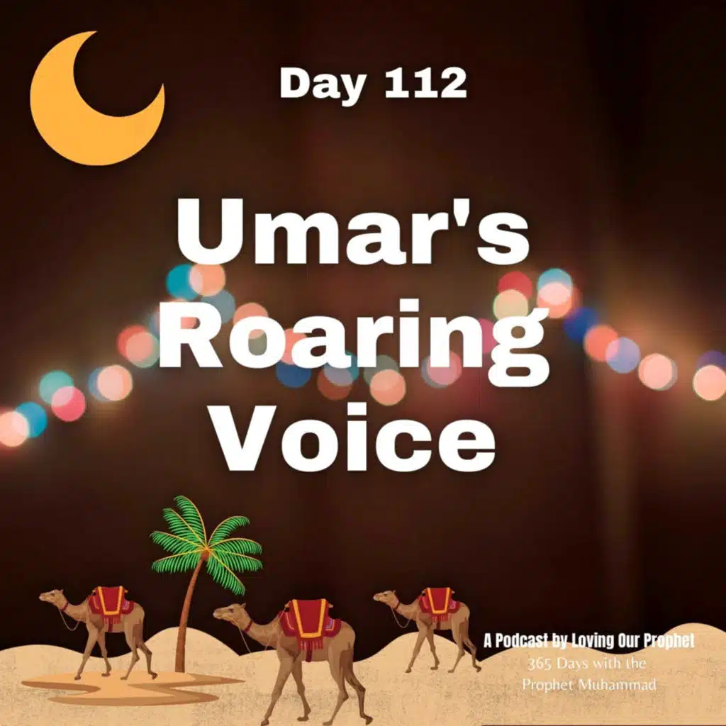 Day 112 - Umar's Roaring Voice