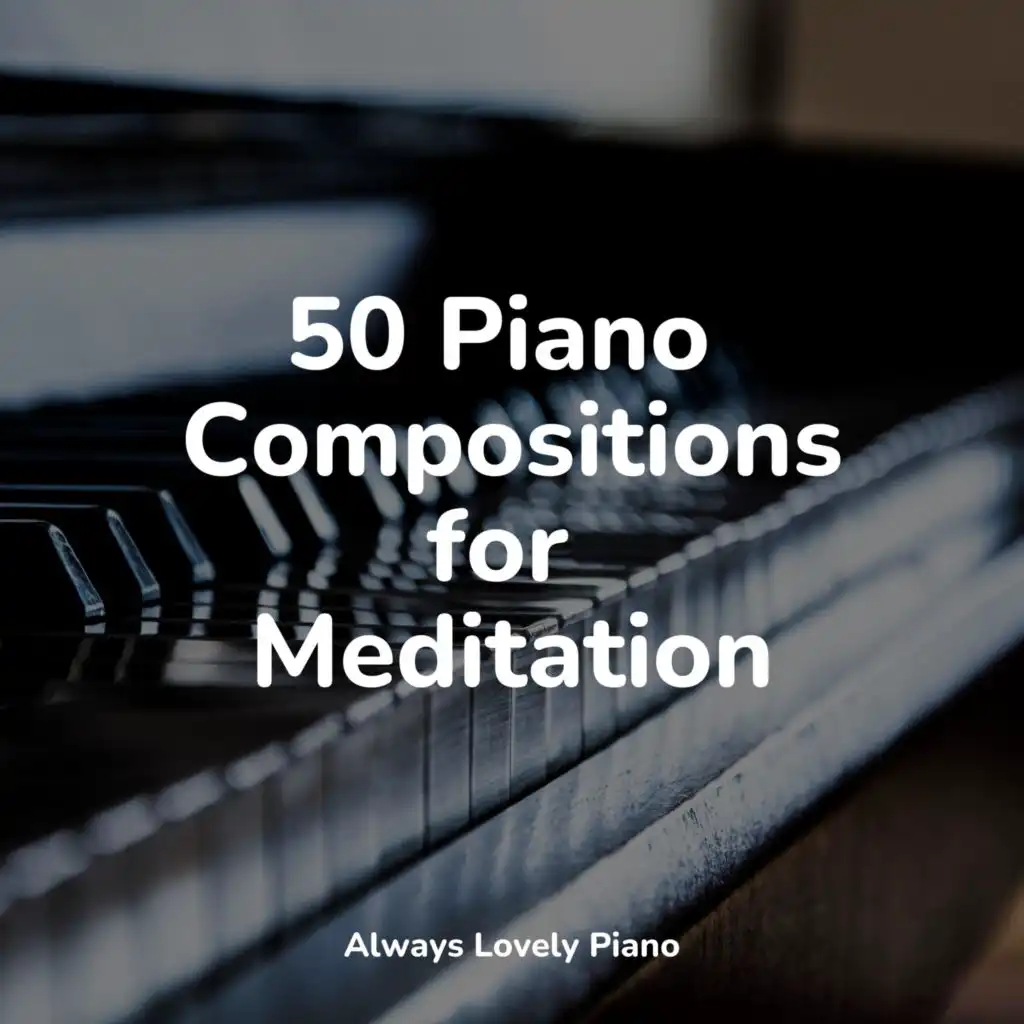 50 Piano Compositions for Meditation