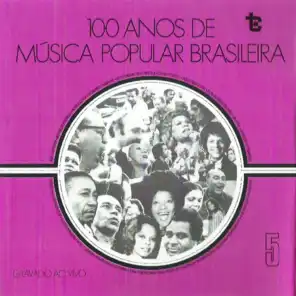 100 Anos de Música Popular Brasileira  Vol: 5 (Ao Vivo)