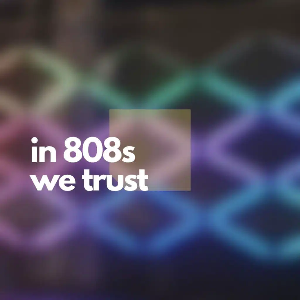 In 808s We Trust