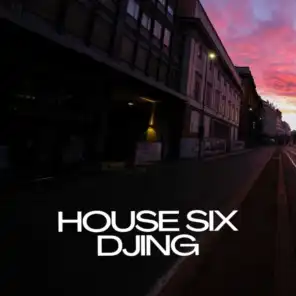 House Six Djing