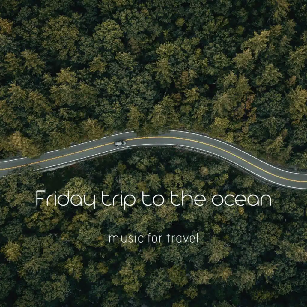 Friday Trip to the Ocean (Music for Travel)
