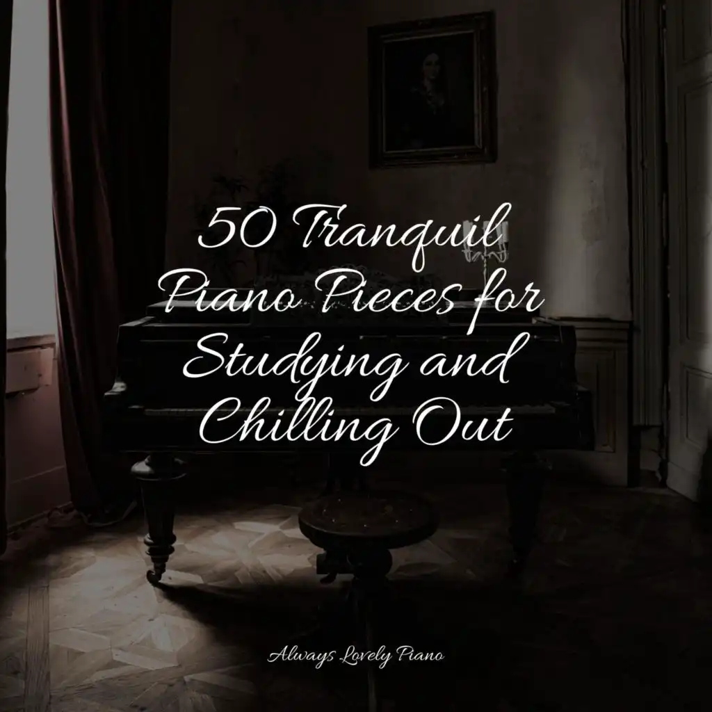 50 Tranquil Piano Pieces for Studying and Chilling Out