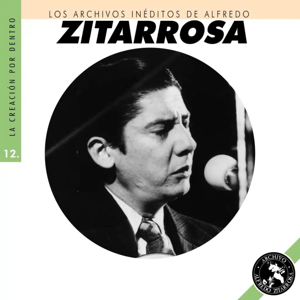Los Archivos Inéditos de Alfredo Zitarrosa: La Creación por Dentro, Vol. 12