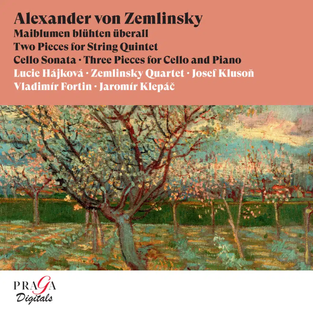 Alexander von Zemlinsky: Maiblumen blühten überall, Two Pieces for String Quintet, Cello sonata